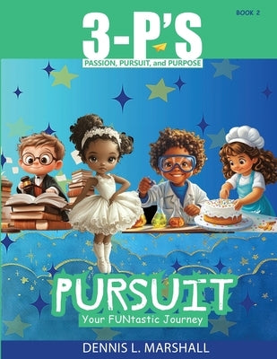 3-P's PURSUIT: Your FUNtastic Journey by Marshall, Dennis L.