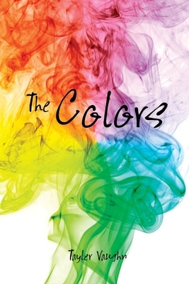 The Colors by Vaughn, Tayler