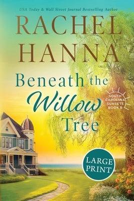 Beneath The Willow Tree by Hanna, Rachel