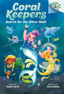 Search for the Silver Shell: A Branches Book (Coral Keepers #1) by Yardi, Robin