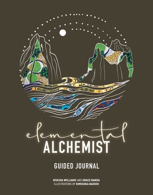 Elemental Alchemist Guided Journal by Williams, Nyasha