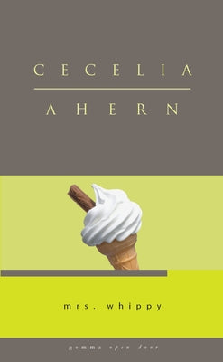 Mrs. Whippy by Ahern, Cecilia