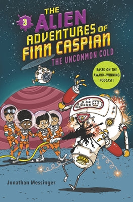 The Alien Adventures of Finn Caspian #3: The Uncommon Cold by Messinger, Jonathan