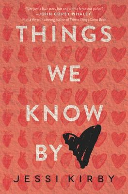 Things We Know by Heart by Kirby, Jessi