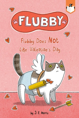 Flubby Does Not Like Valentine's Day by Morris, J. E.