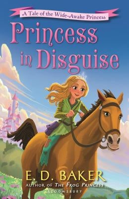 Princess in Disguise: A Tale of the Wide-Awake Princess by Baker, E. D.