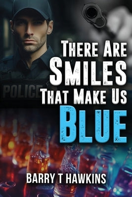 There Are Smiles That Make Us Blue by Barry T Hawkins