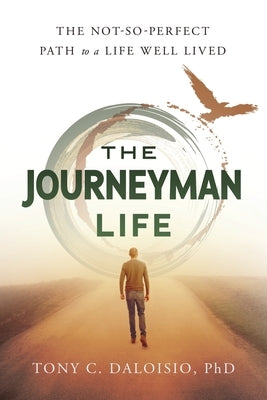 The Journeyman Life by Daloisio, Tony C.