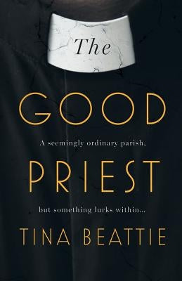 The Good Priest by Beattie, Tina