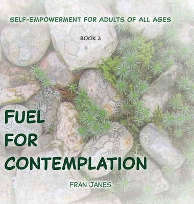 Fuel for Contemplation by Janes, Fran