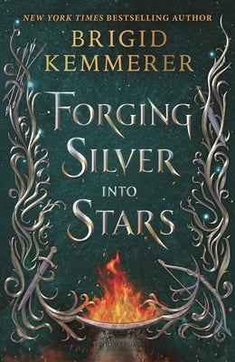 Forging Silver Into Stars by Kemmerer, Brigid