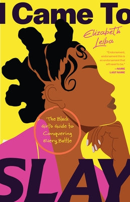 I Came to Slay: A Black Woman's Guide to Thriving and Conquering Life's Biggest Challenges (Peace of Mind Book for Black Women, You Ar by Leiba, Elizabeth