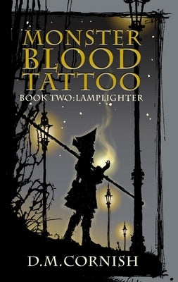 Lamplighter: Monster-Blood Tattoo, Book Two by Cornish, D. M.