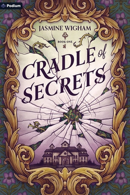 Cradle of Secrets: A Gothic Fantasy by Wigham, Jasmine