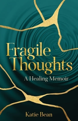 Fragile Thoughts: A Healing Memoir by Bean, Katie