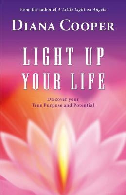 Light Up Your Life: Discover Your True Purpose and Potential by Cooper, Diana