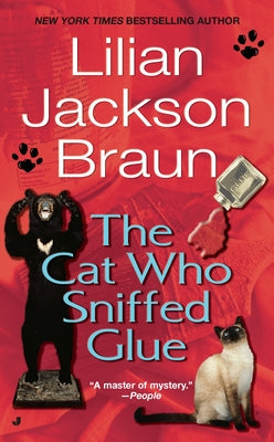 The Cat Who Sniffed Glue by Braun, Lilian Jackson