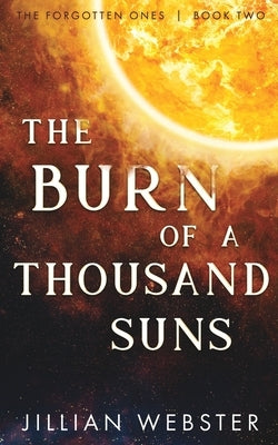 The Burn of a Thousand Suns by Webster, Jillian