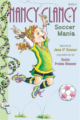 Fancy Nancy: Nancy Clancy, Soccer Mania by O'Connor, Jane