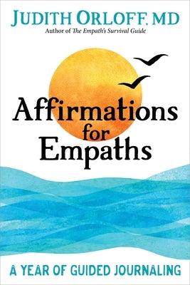 Affirmations for Empaths: A Year of Guided Journaling by Orloff, Judith