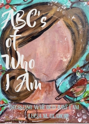 ABC's of Who I Am by Claborn, Lucia M.