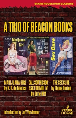 Marijuana Girl / Call South 3300: Ask for Molly! / The Sex Cure: A Trio of Beacon Books by De Mexico, N. R.