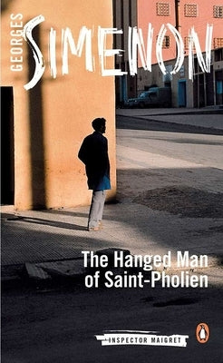 The Hanged Man of Saint-Pholien by Simenon, Georges