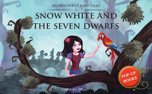 My First Pop Up Fairy Tales: Snow White and the Seven Dwarfs: Pop Up Books for Children by Wonder House Books