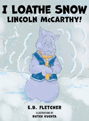 I Loathe Snow, Lincoln McCarthy! by Fletcher, E. B.