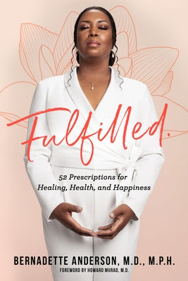 Fulfilled: 52 Prescriptions for Healing, Health, and Happiness by Anderson, Bernadette