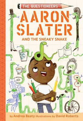 Aaron Slater and the Sneaky Snake: The Questioneers Book #6 by Beaty, Andrea