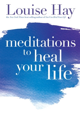 Meditations to Heal Your Life by Hay, Louise