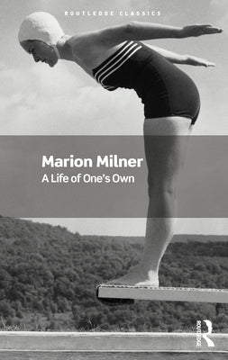 A Life of One's Own by Milner, Marion