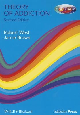 Theory of Addiction 2e by West, Robert