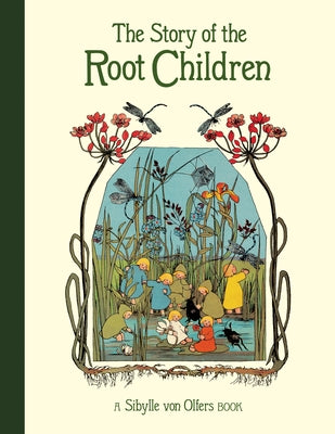 The Story of the Root Children by Von Olfers, Sibylle