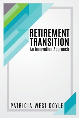 Retirement Transition: An Innovation Approach by Doyle, Patricia West