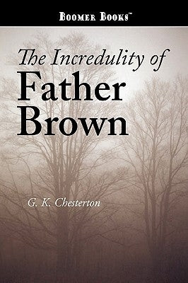 The Incredulity of Father Brown by Chesterton, G. K.