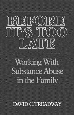 Before It's Too Late: Working with Substance Abuse in the Family by Treadway, David C.