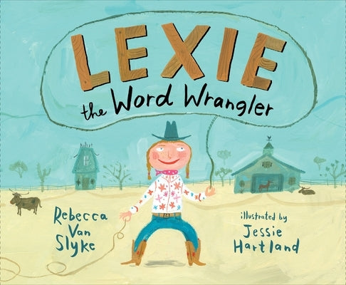 Lexie the Word Wrangler by Van Slyke, Rebecca