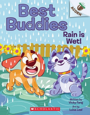 Rain Is Wet!: An Acorn Book (Best Buddies #3) by Fang, Vicky