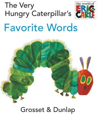 The Very Hungry Caterpillar's Favorite Words by Carle, Eric