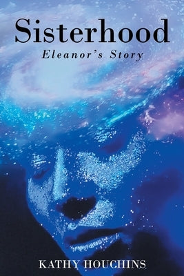 Sisterhood: Eleanor's Story by Houchins, Kathy