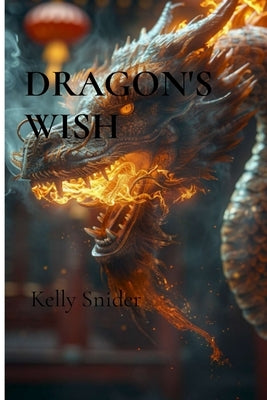 Dragon's Wish: Magic and friendship in a land of wonders by Snider, Kelly