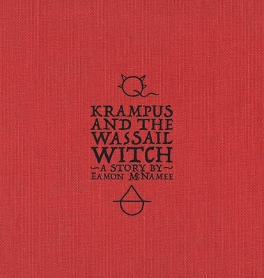 Krampus and the Wassail Witch by McNamee, Eamon T.