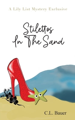 Stilettos In The Sand by Bauer, C. L.