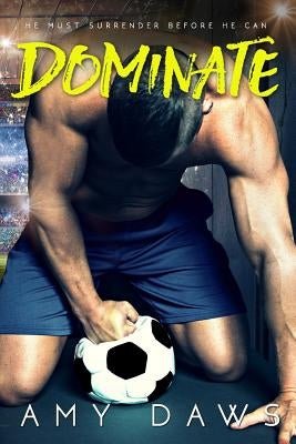 Dominate by Daws, Amy