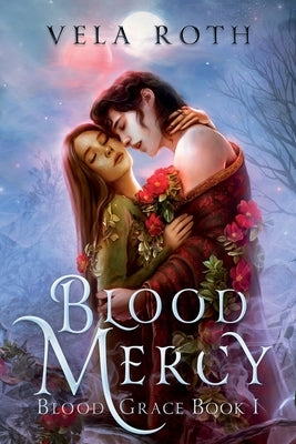 Blood Mercy: A Fantasy Romance by Roth, Vela