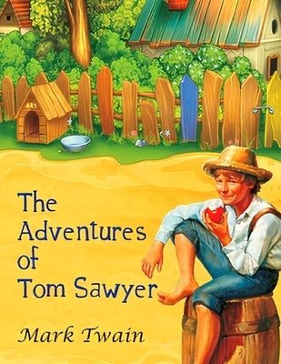 The Adventures of Tom Sawyer: The Original, Unabridged, and Uncensored 1876 Classic by Mark Twain