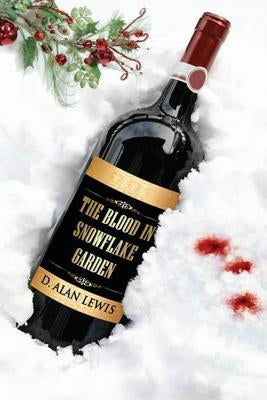 The Blood in Snowflake Garden by Lewis, D. Alan