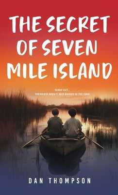 The Secret Of Seven Mile Island by Thompson, Dan